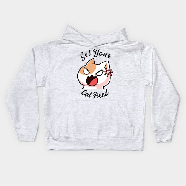 Get Your Cat Fixed Kids Hoodie by nextneveldesign